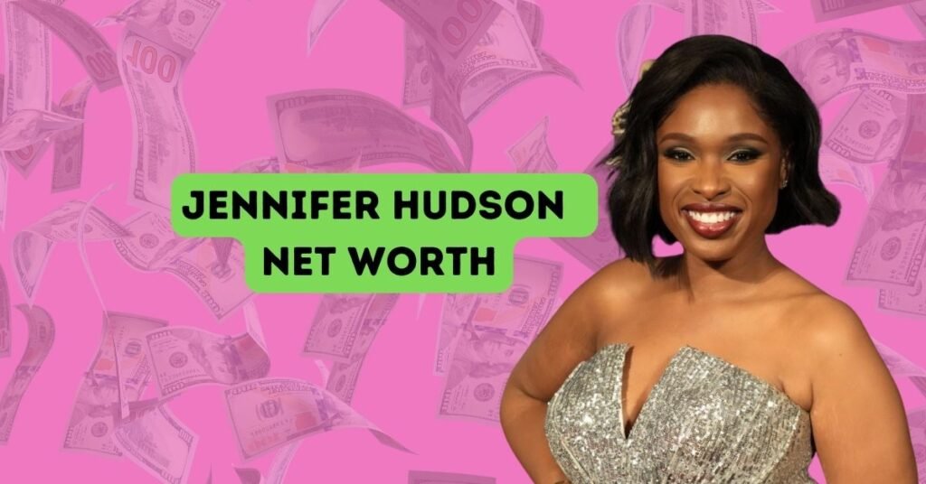 jennifer hudson net worth